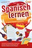 Spanisch lernen für Anfänger - Der geniale Spanisch-Intensivkurs: In kürzester Zeit spanisch lesen, schreiben und akzentfrei red