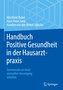 Handbuch Positive Gesundheit in der Hausarztpraxis