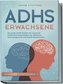 ADHS Erwachsene: Die große ADHS Toolbox für maximale Aufmerksamkeitssteigerung, effektives Zeitmanagement und stabile Beziehunge