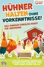 Hühner halten ohne Vorkenntnisse! Das Rundum-sorglos-Paket für Einsteiger: Alles über artgerechte Hühnerhaltung im eigenen Garte