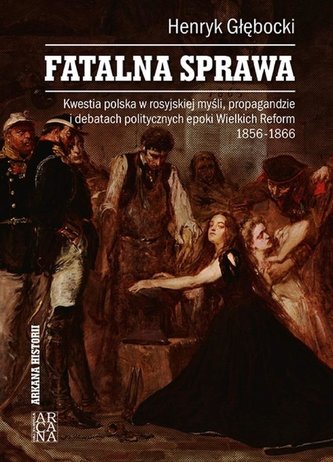 Fatalna sprawa. Kwestia polska w rosyjskiej... Fatalna sprawa. Kwestia polska w rosyjskiej...