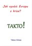 Jak vyvést Evropu z krize? Takto!