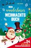 Mein wunderbares Weihnachtsbuch! Die 24 schönsten Weihnachtsgeschichten für Mädchen und Jungen!