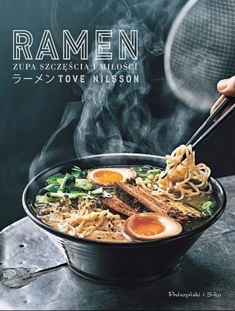 Ramen. Zupa szczęścia i miłości Ramen. Zupa szczęścia i miłości