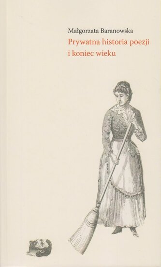 Prywatna historia poezji i koniec wieku