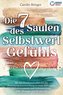 Die 7 Säulen des Selbstwertgefühls: Mit den Powermethoden aus der Persönlichkeitsentwicklung zu mehr Selbstliebe, Selbstbewussts