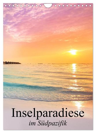 Inselparadiese im Südpazifik (Wandkalender 2024 DIN A4 hoch), CALVENDO Monatskalender