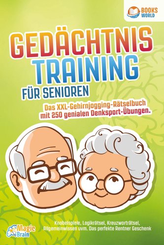 Gedächtnistraining für Senioren - Das XXL Gehirnjogging Rätselbuch mit 250 genialen Denksport-Übungen: Knobelspiele, Logikrätsel