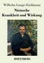 Nietzsche - Krankheit und Wirkung