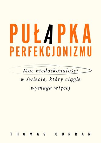 Pułapka perfekcjonizmu. Pułapka perfekcjonizmu.