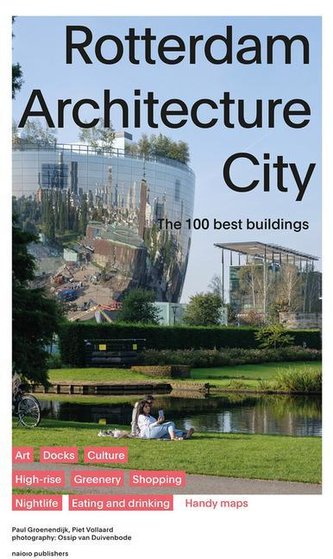 Rotterdam Architecture City: The 100 Best Buildings