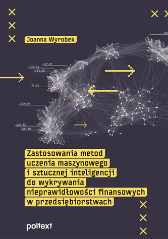 Zastosowania metod uczenia maszynowego i sztucznej inteligencji do wykrywania nieprawidłowości finansowych w przedsiębiorstwa
