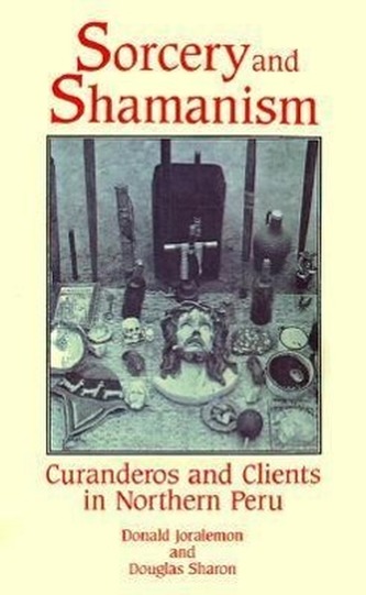 Sorcery and Shamanism: Curanderos and Clients in Northern Peru