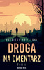 Droga na cmentarz. Tom 1