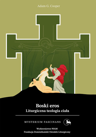 Boski eros Liturgiczna teologia ciała