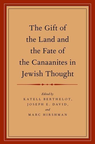 The Gift of the Land and the Fate of the Canaanites in Jewish Thought