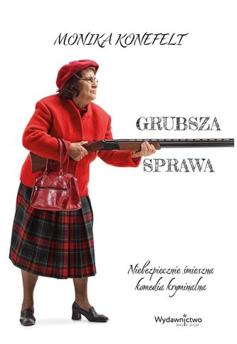 Grubsza sprawa Grubsza sprawa