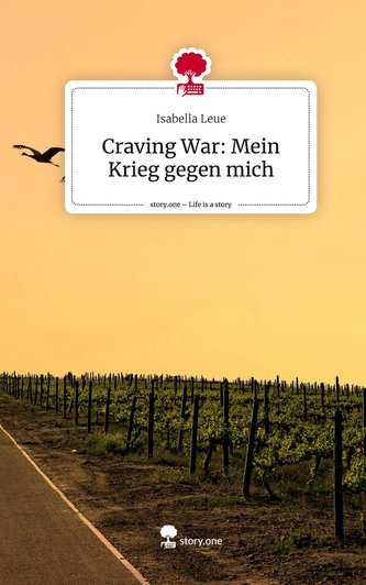 Craving War: Mein Krieg gegen mich. Life is a Story - story.one