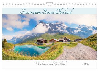 Faszination Berner Oberland 2024 - Wanderlust und Gipfelblick (Wandkalender 2024 DIN A4 quer), CALVENDO Monatskalender