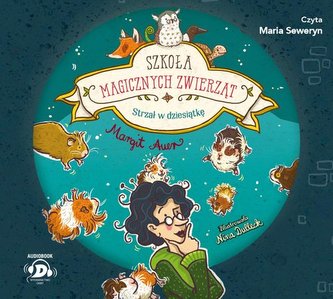 Szkoła magicznych zwierząt. Strzał w dziesiątkę Szkoła magicznych zwierząt. Strzał w dziesiątkę