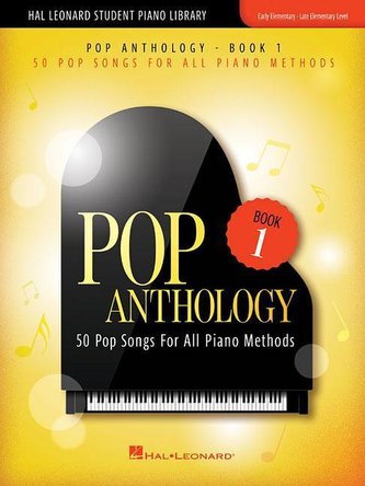 Pop Anthology - Book 1: 50 Pop Songs for All Piano Methods Early - Late Elementary Level
