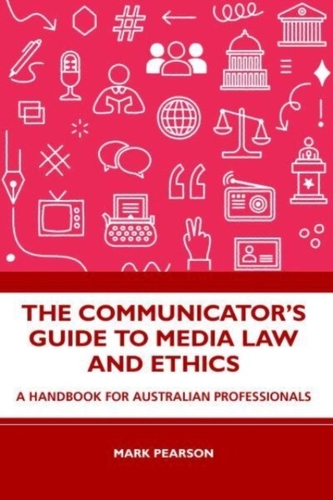 The Communicator's Guide to Media Law and Ethics