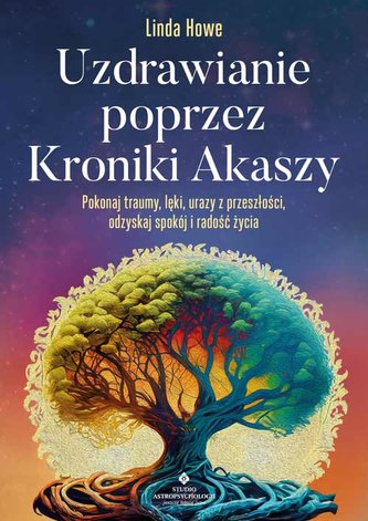 Uzdrawianie poprzez Kroniki Akaszy Uzdrawianie poprzez Kroniki Akaszy