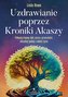 Uzdrawianie poprzez Kroniki Akaszy
