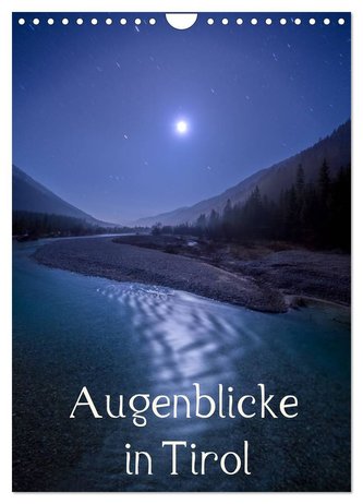 Augenblicke in Tirol (Wandkalender 2024 DIN A4 hoch), CALVENDO Monatskalender