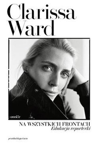 Na wszystkich frontach Edukacja reporterki