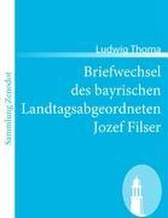 Briefwechsel des bayrischen Landtagsabgeordneten Jozef Filser