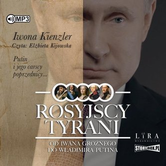 Rosyjscy tyrani Od Iwana Groźnego do Władimira Putina
