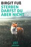 Sterben darfst du aber nicht