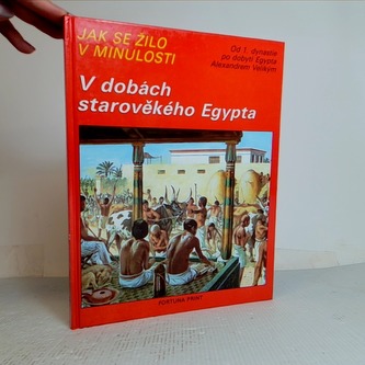 Jak se žilo v minulosti, V dobách starověkého Egypta