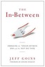 The In-Between: Embracing the Tension Between Now and the Next Big Thing