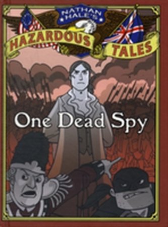 One Dead Spy (Nathan Hale's Hazardous Tales #1)