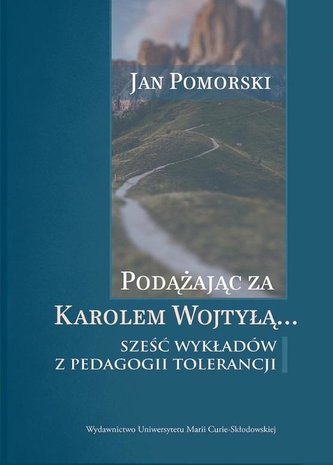 Podążając za Karolem Wojtyłą... Sześć wykładów.. Podążając za Karolem Wojtyłą... Sześć wykładów..