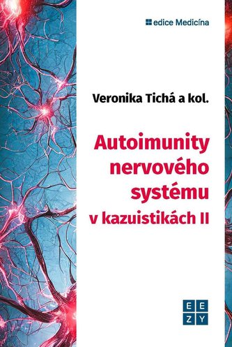Autoimunity nervového systému v kazuistikách II Autoimunity nervového systému v kazuistikách II