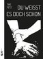 Du weisst es doch schon