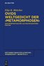 Ovids Weltgedicht der >Metamorphosen