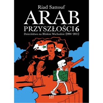 Arab przyszłości 6. Dzieciństwo na Bliskim Wschodzie (1994-2011)