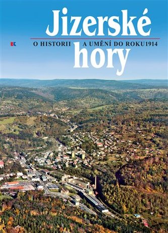 Jizerské hory 5 - O historii a umění do roku 1914.