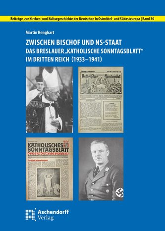 Zwischen Bischof und NS-Staat: Das Breslauer "Katholische Sonntagsblatt" im Dritten Reich (1933-1941)