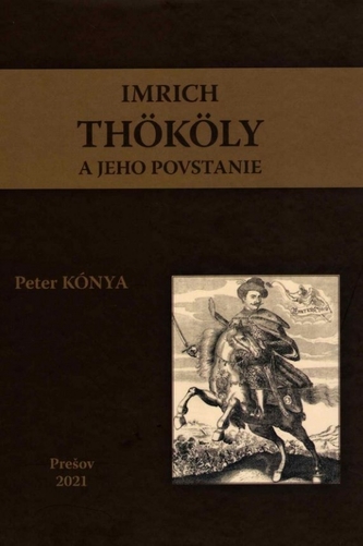 Imrich Thököly a jeho povstanie Imrich Thököly a jeho povstanie