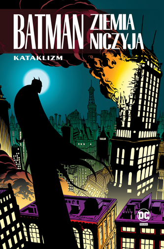 Kataklizm. Batman. Ziemia niczyja. Tom 1