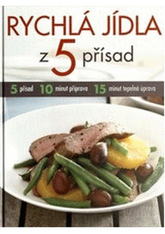 Rychlá jídla z 5 přísad 5 přísad, 10 minut příprava, 15 minut te