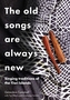 The Old Songs are Always New