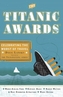 The Titanic Awards