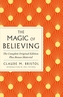 The Magic of Believing: The Complete Original Edition