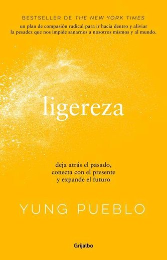 Ligereza: Deja Atrás El Pasado, Conecta Con El Presente Y Expande El Futuro / Li Ghter. Let Go of the Past, Connect with the Pre